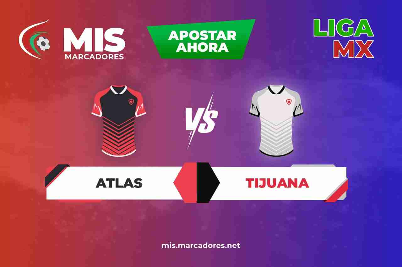 Pronósticos Atlas vs Tijuana, Liga Mx | 28/10/2021